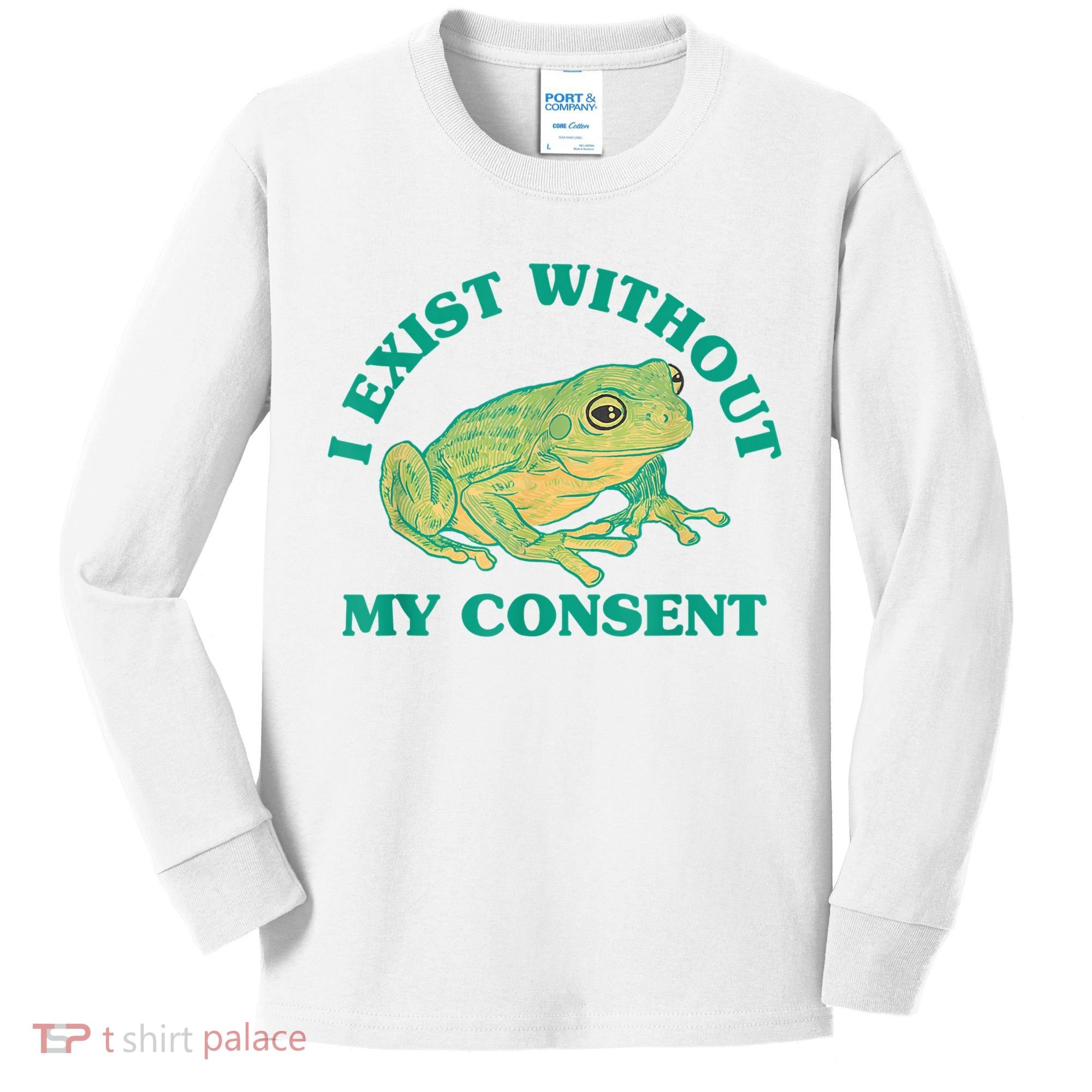 I Exist Without My Consent Frog Funny Meme Kids Long Sleeve Shirt