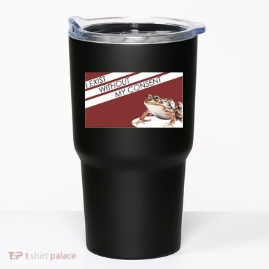 I Exist Without My Consent Funny Meme Frog Tumbler