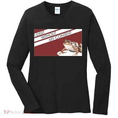 I Exist Without My Consent Funny Meme Frog Women's Long Sleeve Shirt