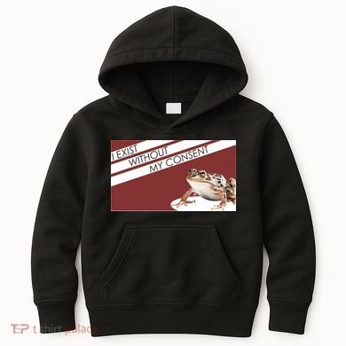 I Exist Without My Consent Funny Meme Frog Kids Hoodie