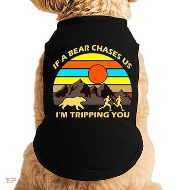 If A Bear Chases Us I'm Tripping You Doggie Tank