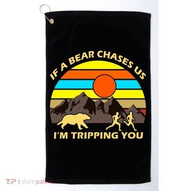 If A Bear Chases Us I'm Tripping You Golf Towel