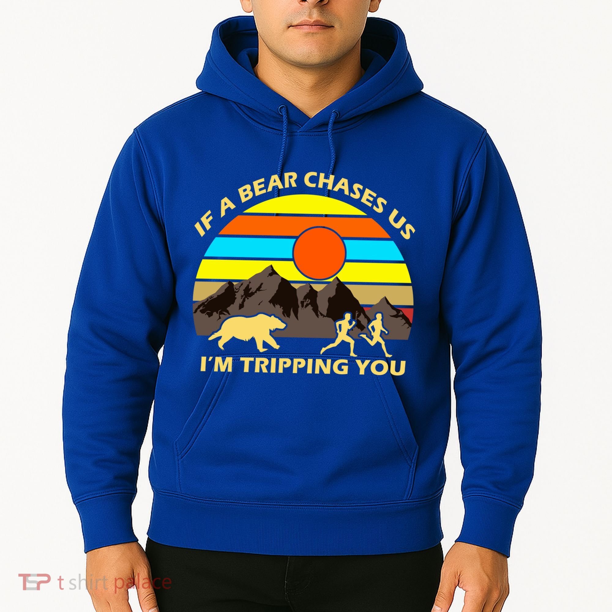 If A Bear Chases Us I'm Tripping You Hoodie