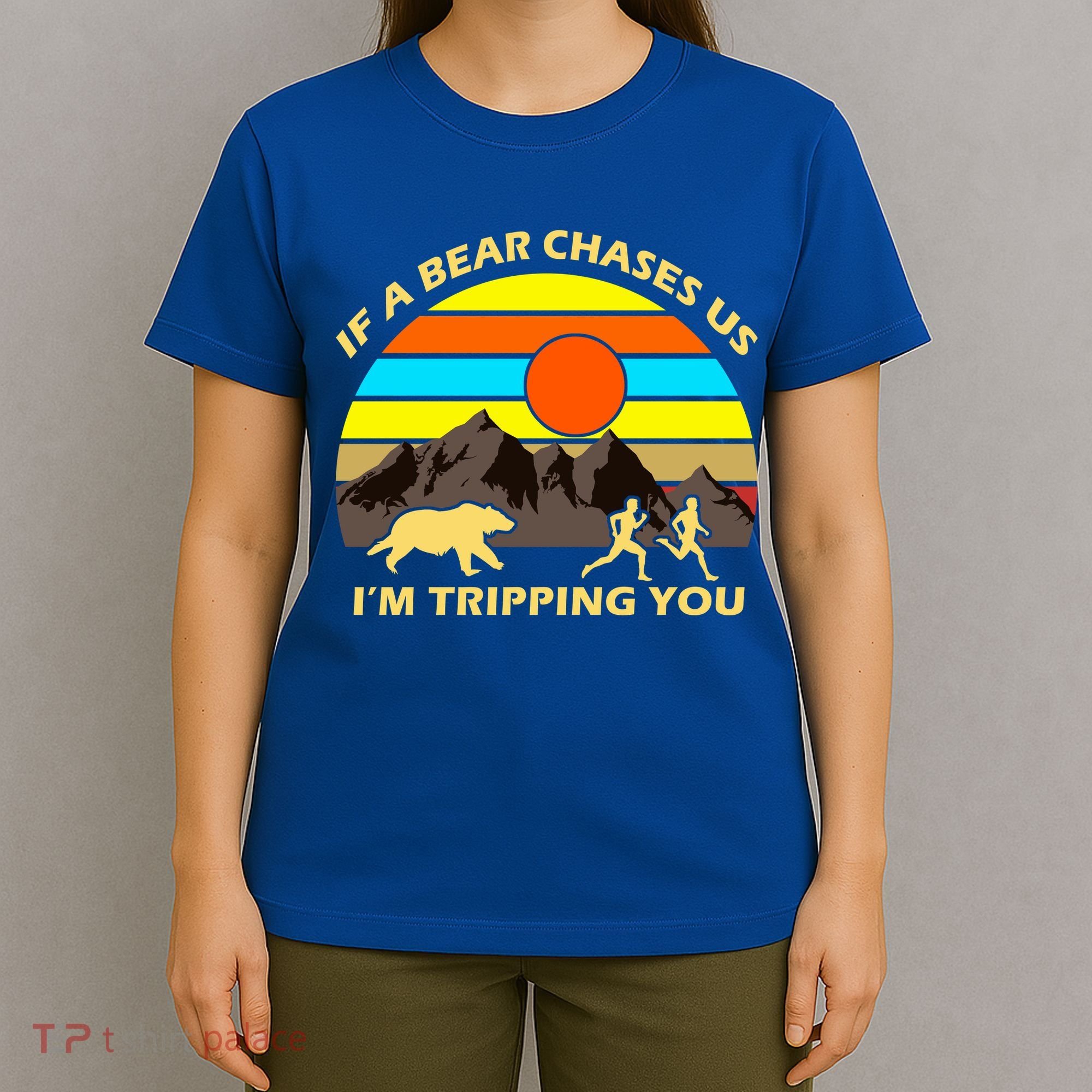 If A Bear Chases Us I'm Tripping You T-Shirt