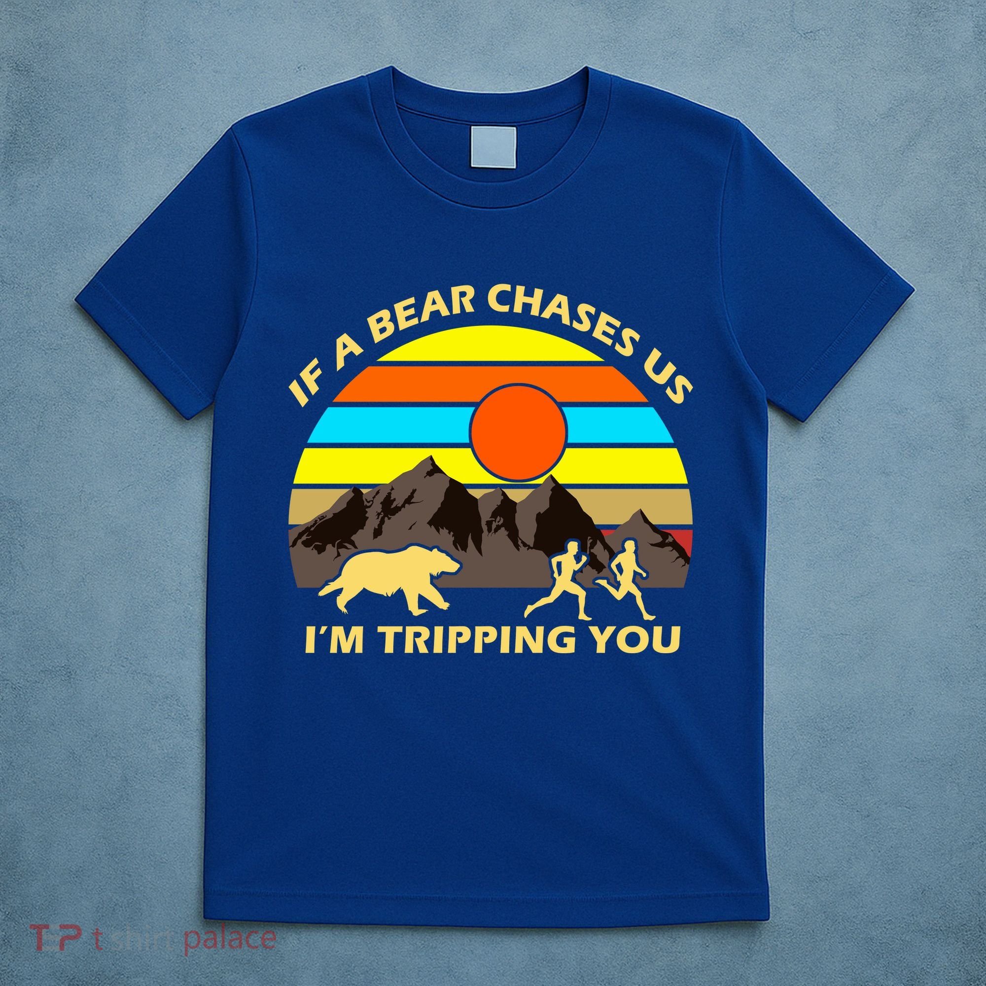 If A Bear Chases Us I'm Tripping You T-Shirt