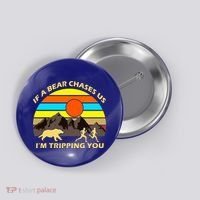 If A Bear Chases Us I'm Tripping You Button thumb 0