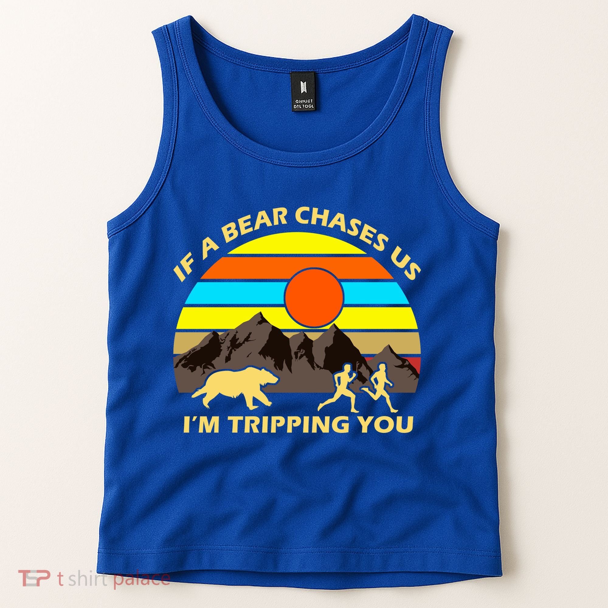 If A Bear Chases Us I'm Tripping You Tank Top