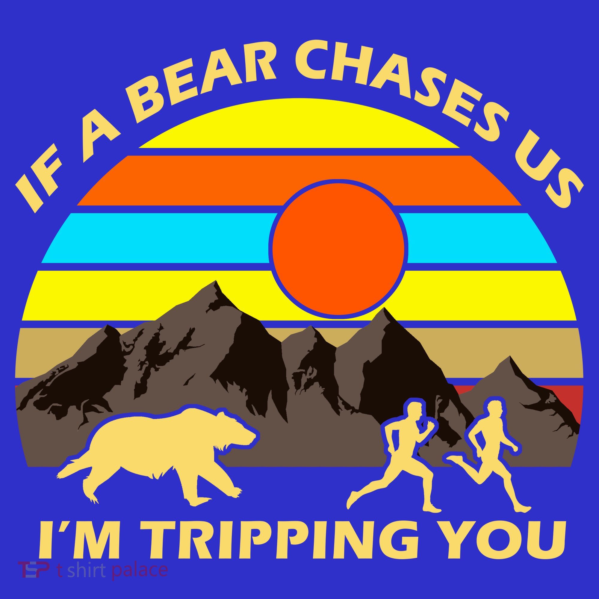 If A Bear Chases Us I'm Tripping You Tank Top