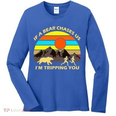 If A Bear Chases Us I'm Tripping You Women's Long Sleeve Shirt