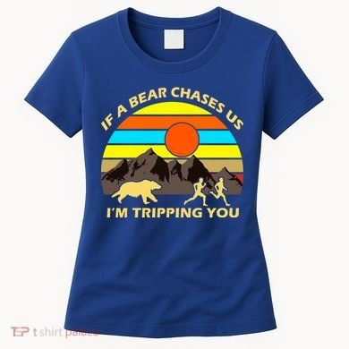 If A Bear Chases Us I'm Tripping You Women's T-Shirt