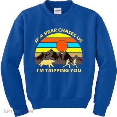 If A Bear Chases Us I'm Tripping You Kids Sweatshirt