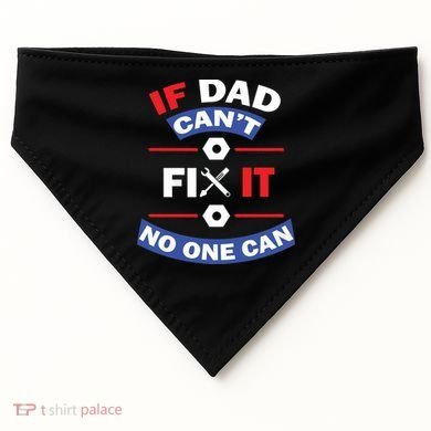 If Dad Can't Fix It No One Can USA-Made Doggie Bandana