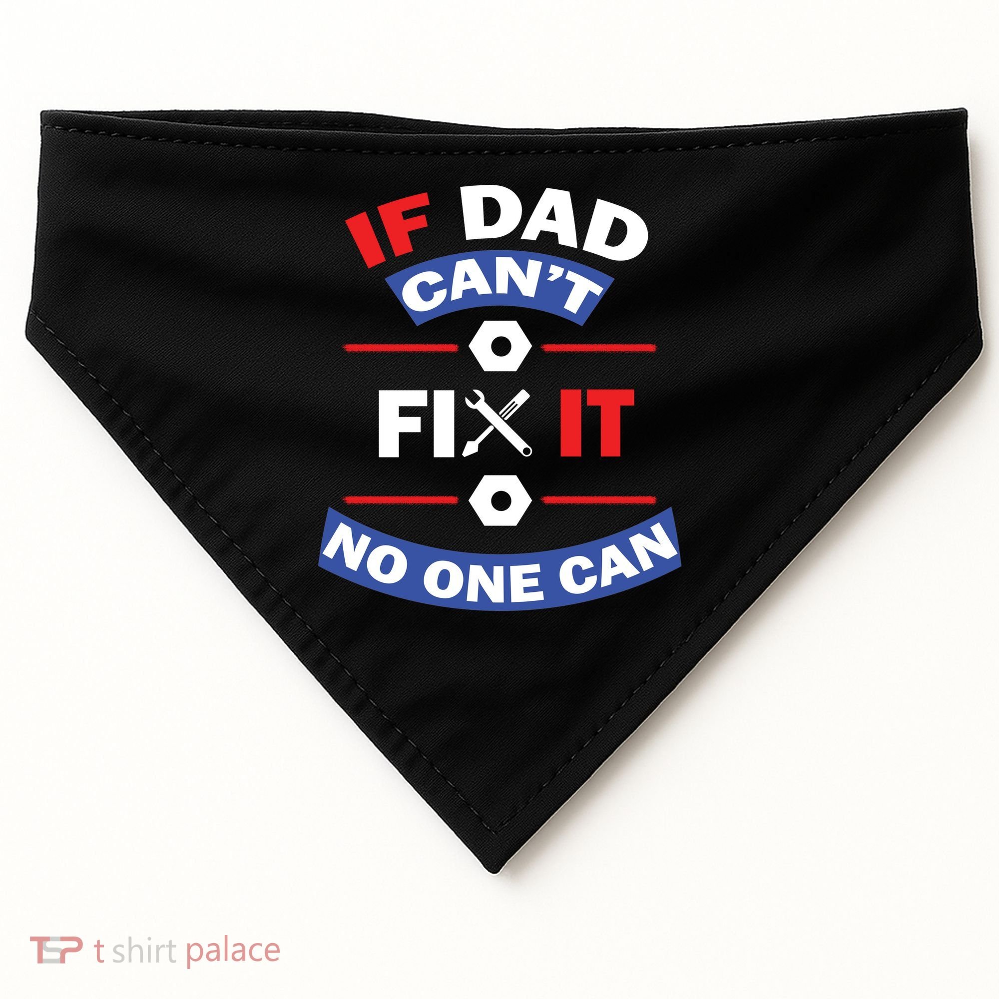 If Dad Can't Fix It No One Can USA-Made Doggie Bandana