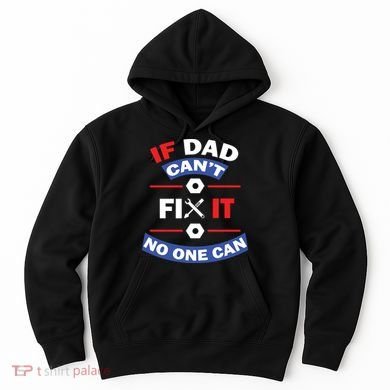 If Dad Can't Fix It No One Can Hoodie