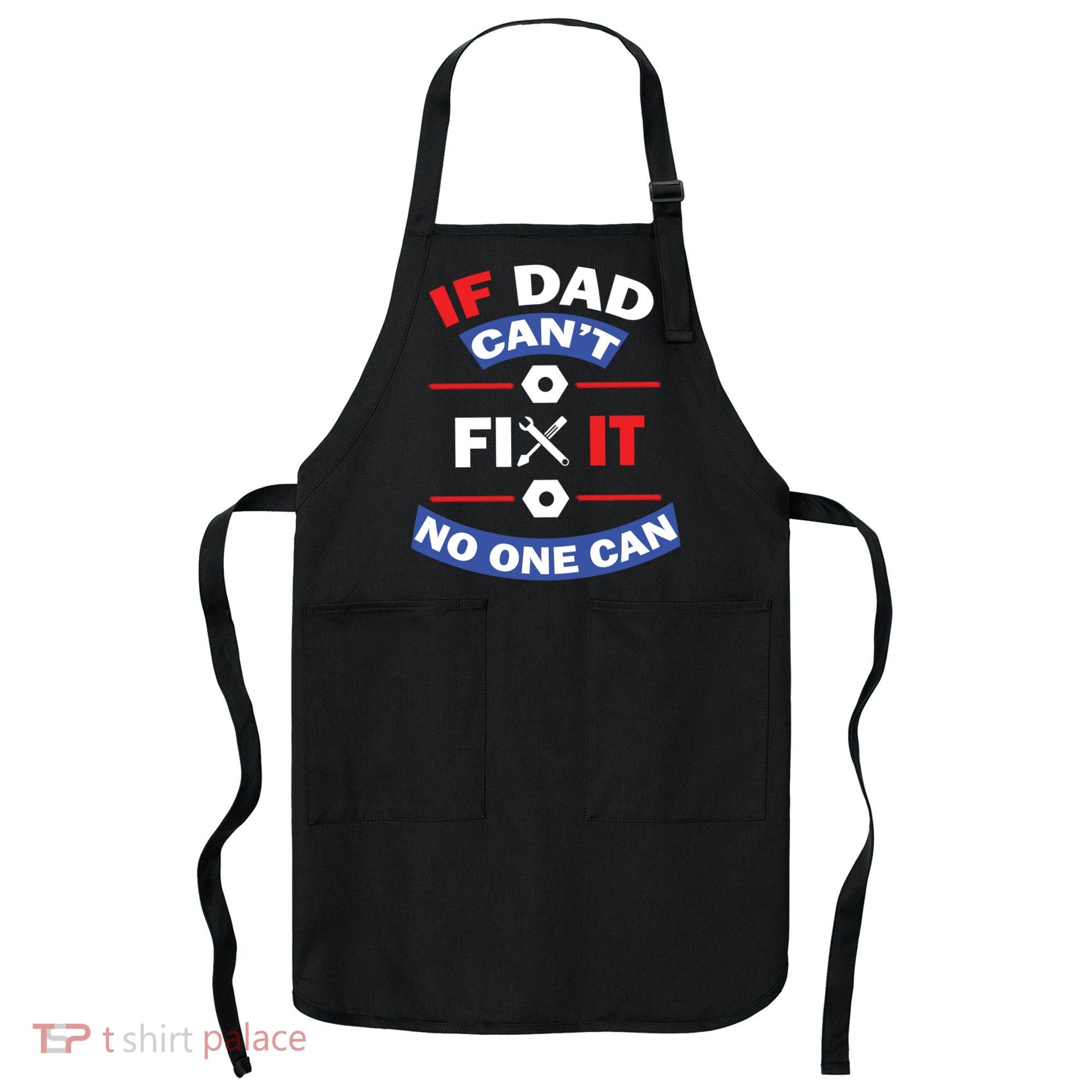 If Dad Can't Fix It No One Can Apron