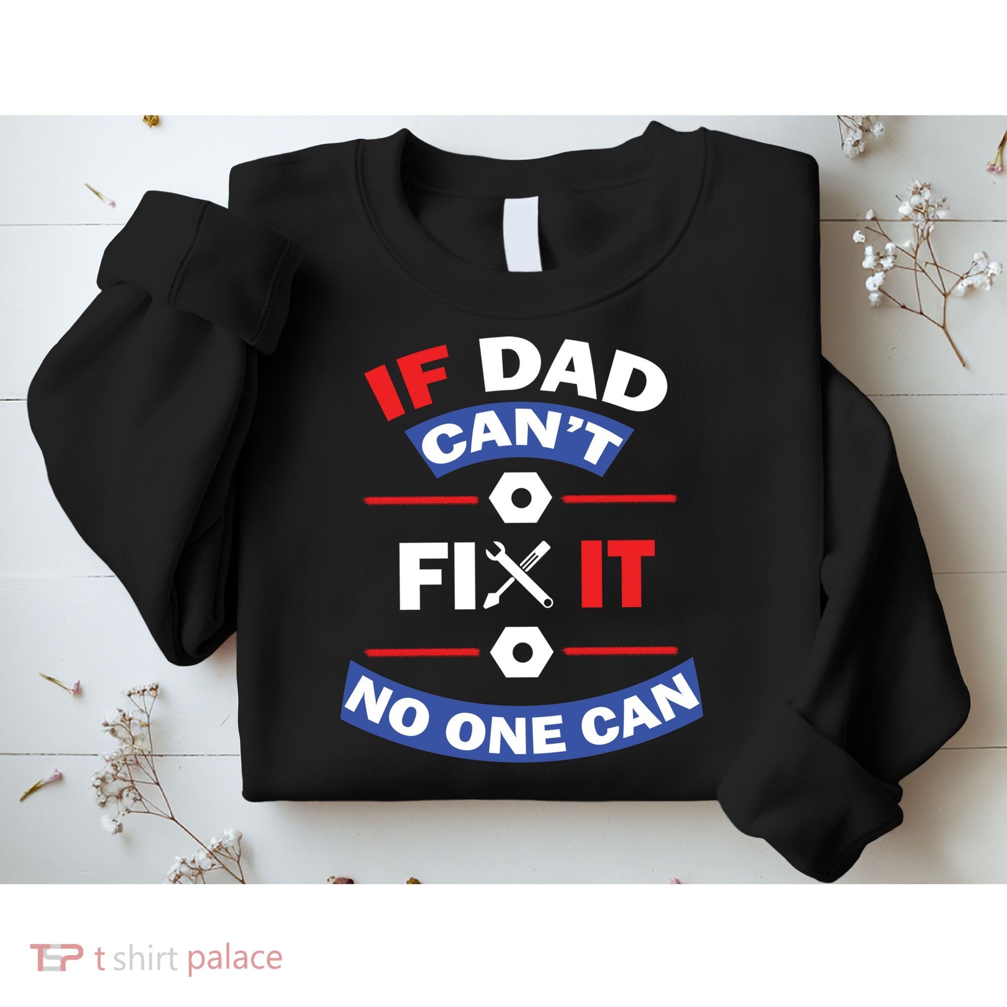 If Dad Can't Fix It No One Can Sweatshirt