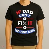 If Dad Can't Fix It No One Can T-Shirt thumb 3