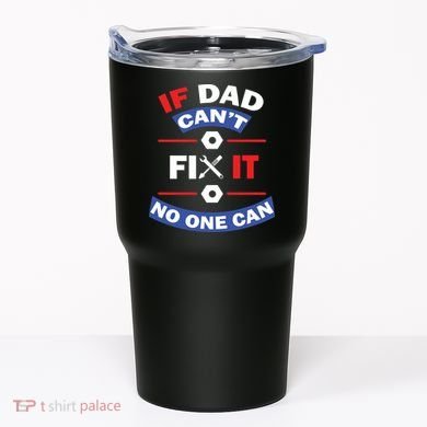 If Dad Can't Fix It No One Can Tumbler
