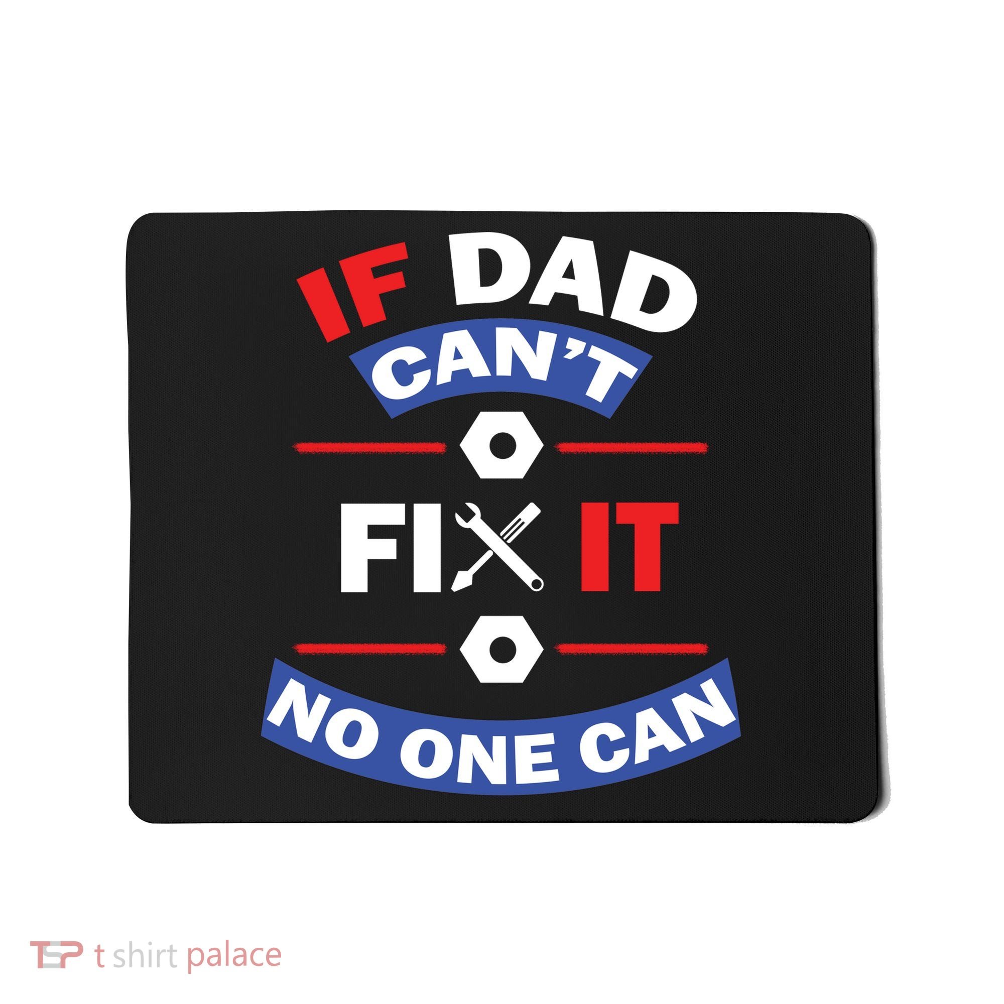 If Dad Can't Fix It No One Can Mousepad