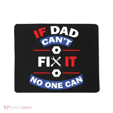 If Dad Can't Fix It No One Can Mousepad