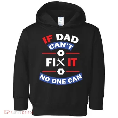 If Dad Can't Fix It No One Can Toddler Hoodie