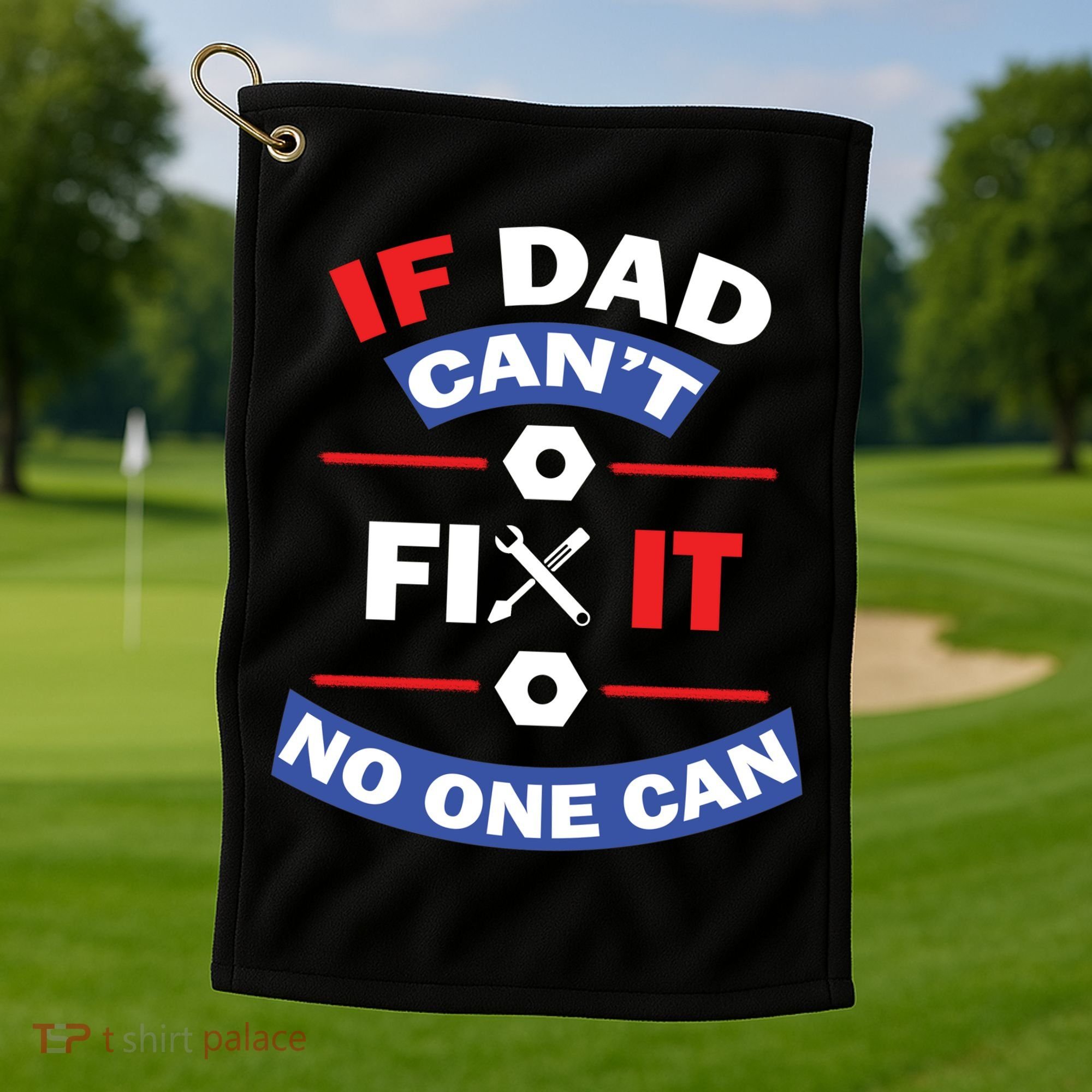 If Dad Can't Fix It No One Can Golf Towel