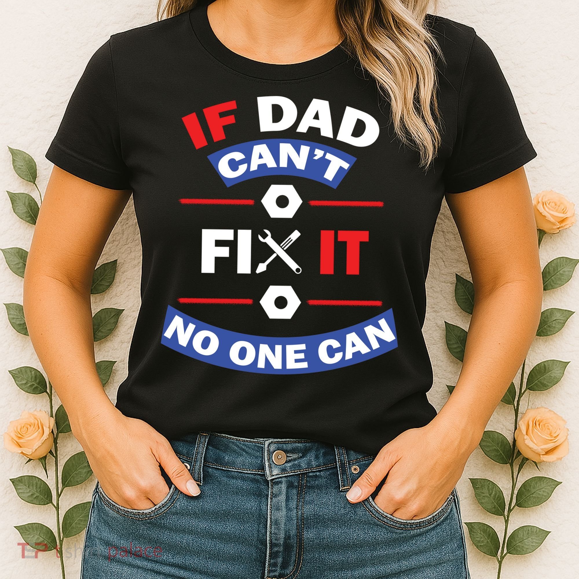 If Dad Can't Fix It No One Can Women's T-Shirt