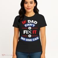 If Dad Can't Fix It No One Can Women's T-Shirt thumb 4