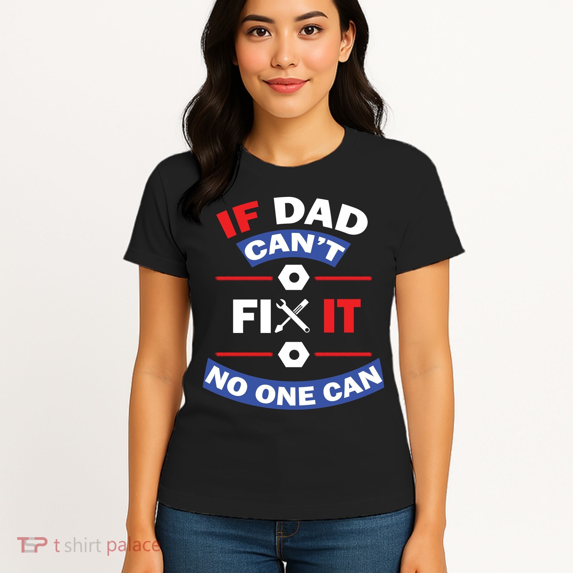 If Dad Can't Fix It No One Can Women's T-Shirt