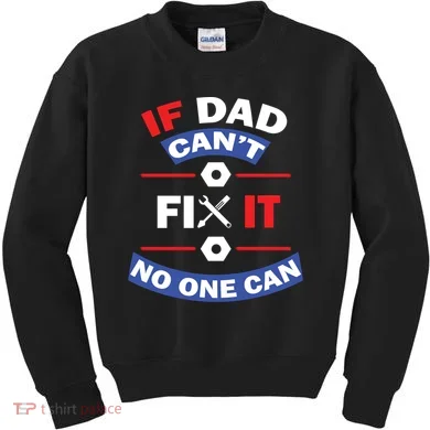 If Dad Can't Fix It No One Can Kids Sweatshirt
