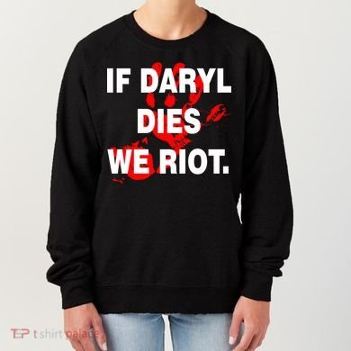 If Daryl Dies We Riot Women's Sweatshirt