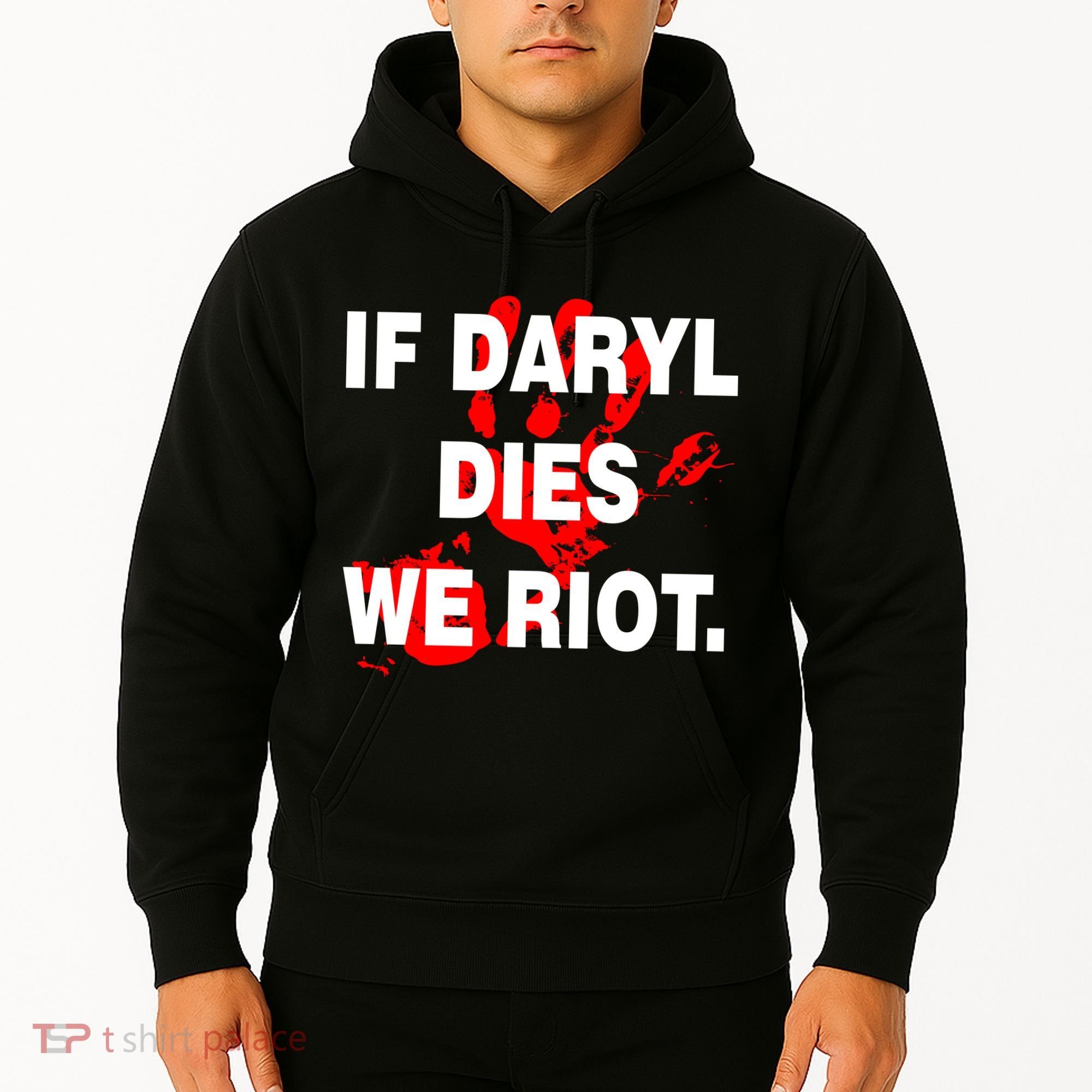 If Daryl Dies We Riot Hoodie