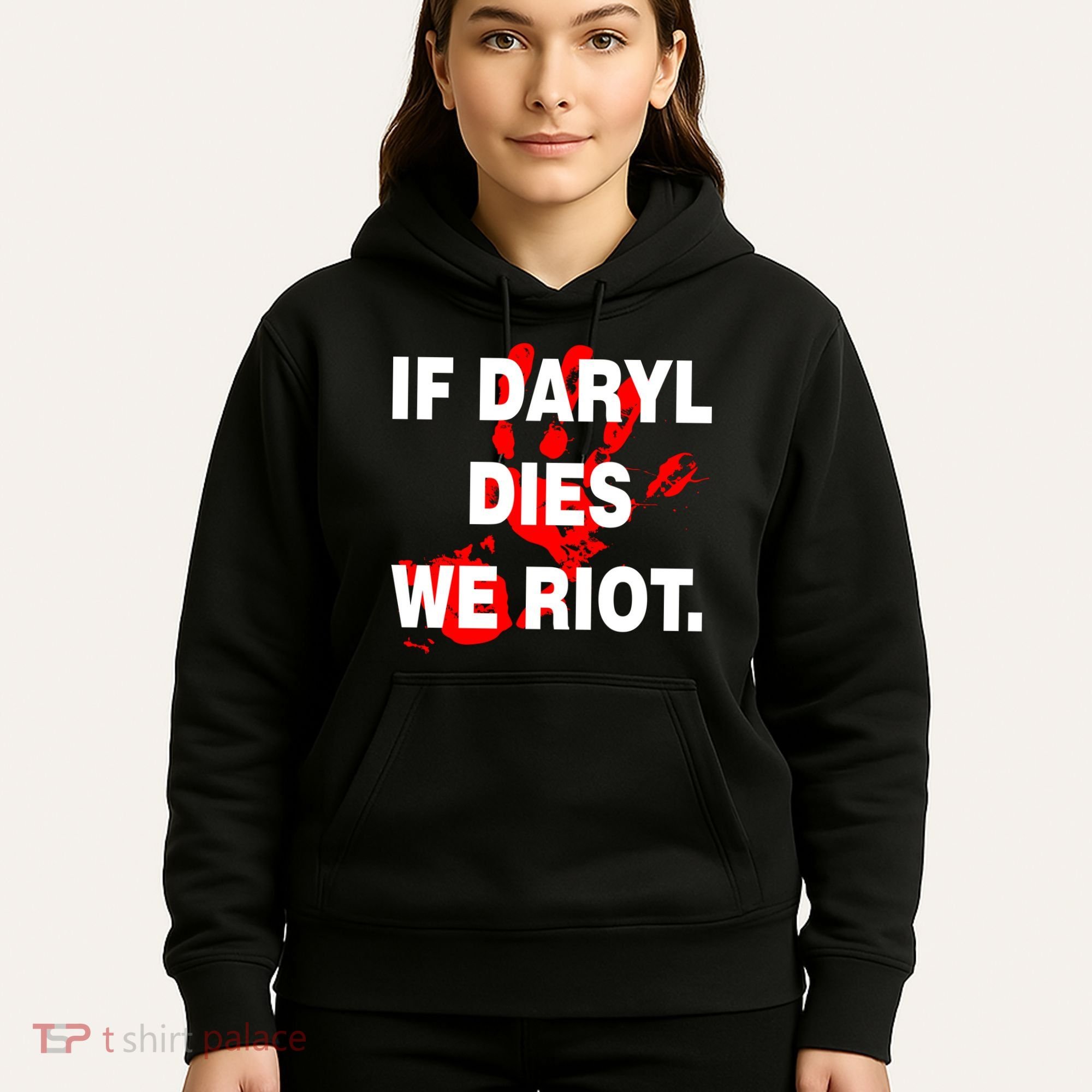 If Daryl Dies We Riot Hoodie