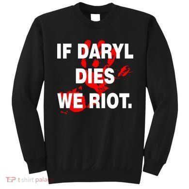 If Daryl Dies We Riot Sweatshirt