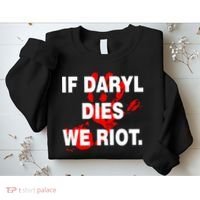 If Daryl Dies We Riot Sweatshirt thumb 2