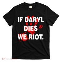 If Daryl Dies We Riot T-Shirt thumb 0
