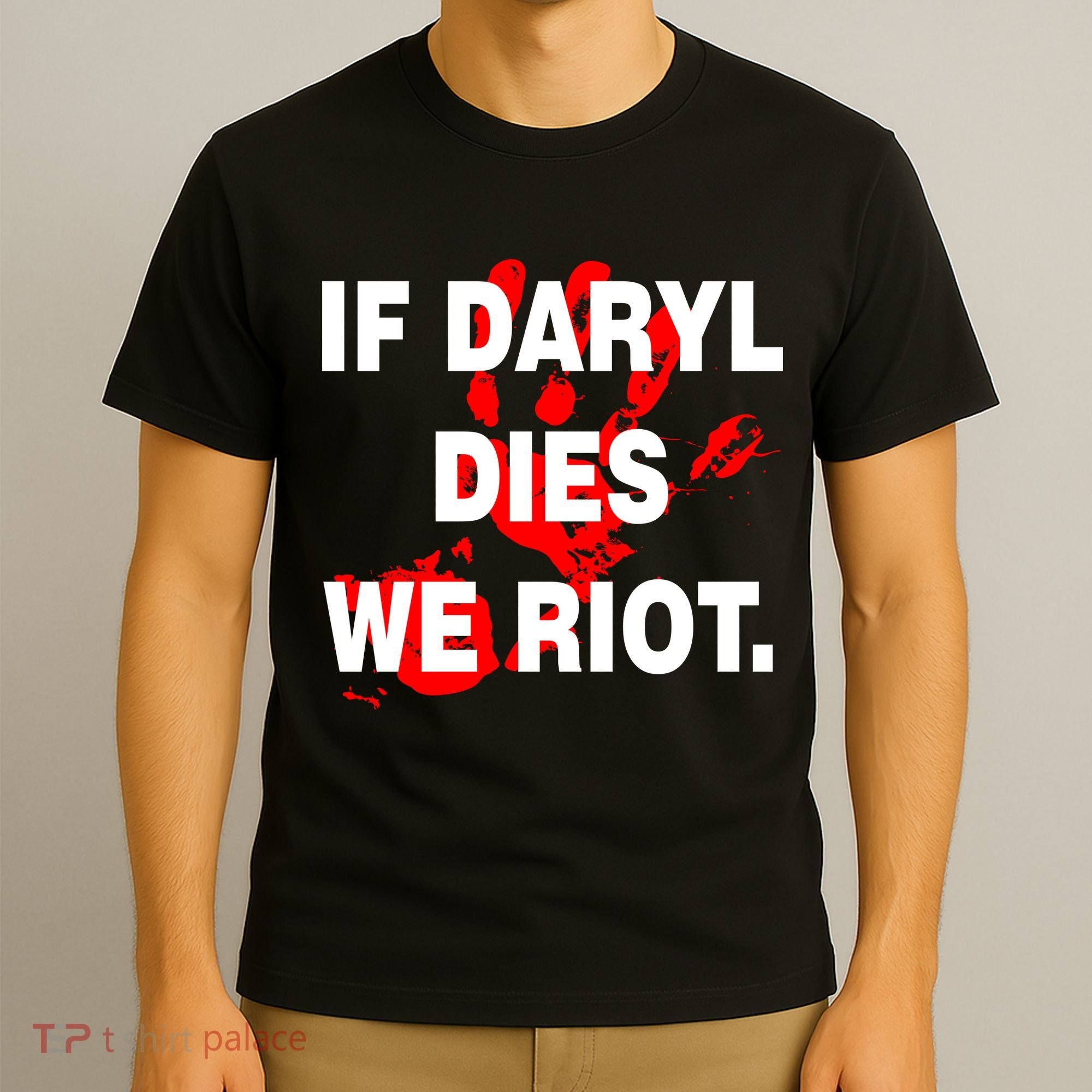 If Daryl Dies We Riot T-Shirt