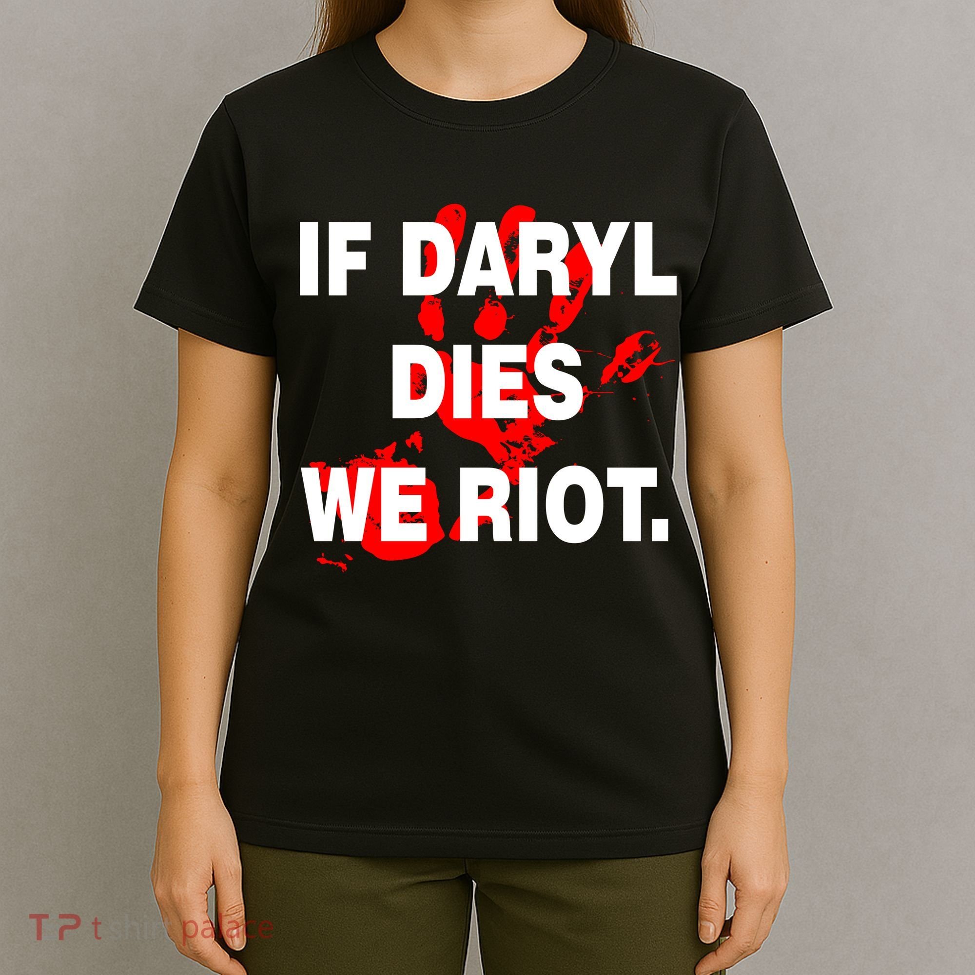 If Daryl Dies We Riot T-Shirt