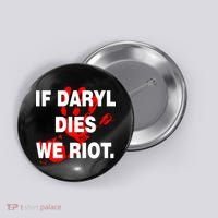 If Daryl Dies We Riot Button thumb 0