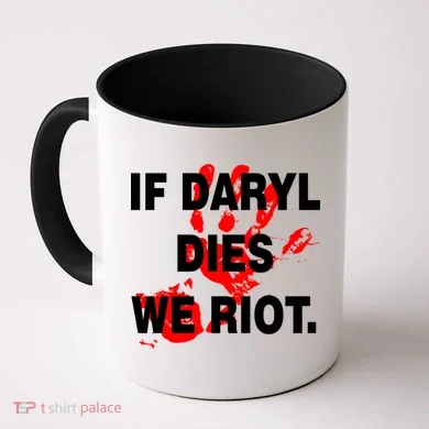 If Daryl Dies We Riot Coffee Mug