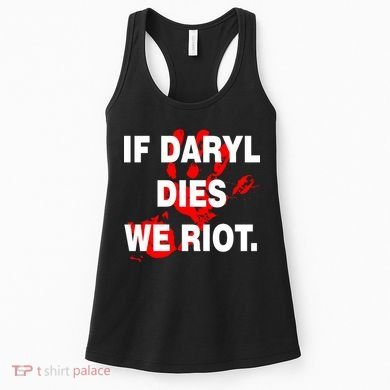 If Daryl Dies We Riot Women's Tank Top