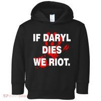 If Daryl Dies We Riot Toddler Hoodie thumb 0