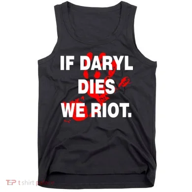 If Daryl Dies We Riot Tank Top