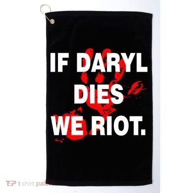 If Daryl Dies We Riot Golf Towel