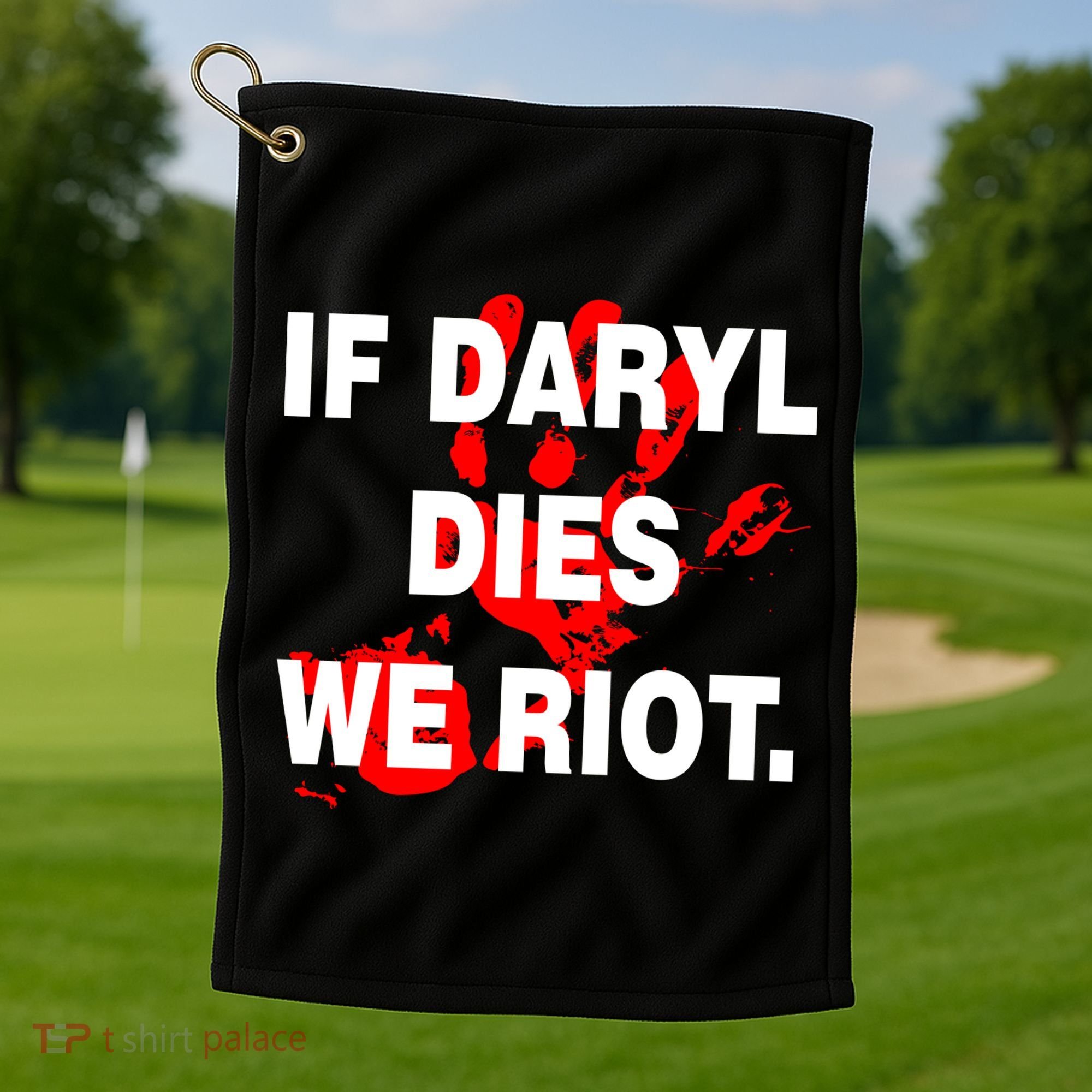 If Daryl Dies We Riot Golf Towel