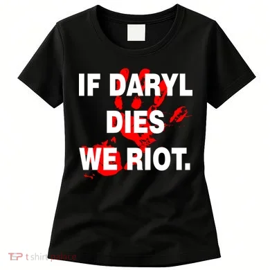 If Daryl Dies We Riot Women's T-Shirt
