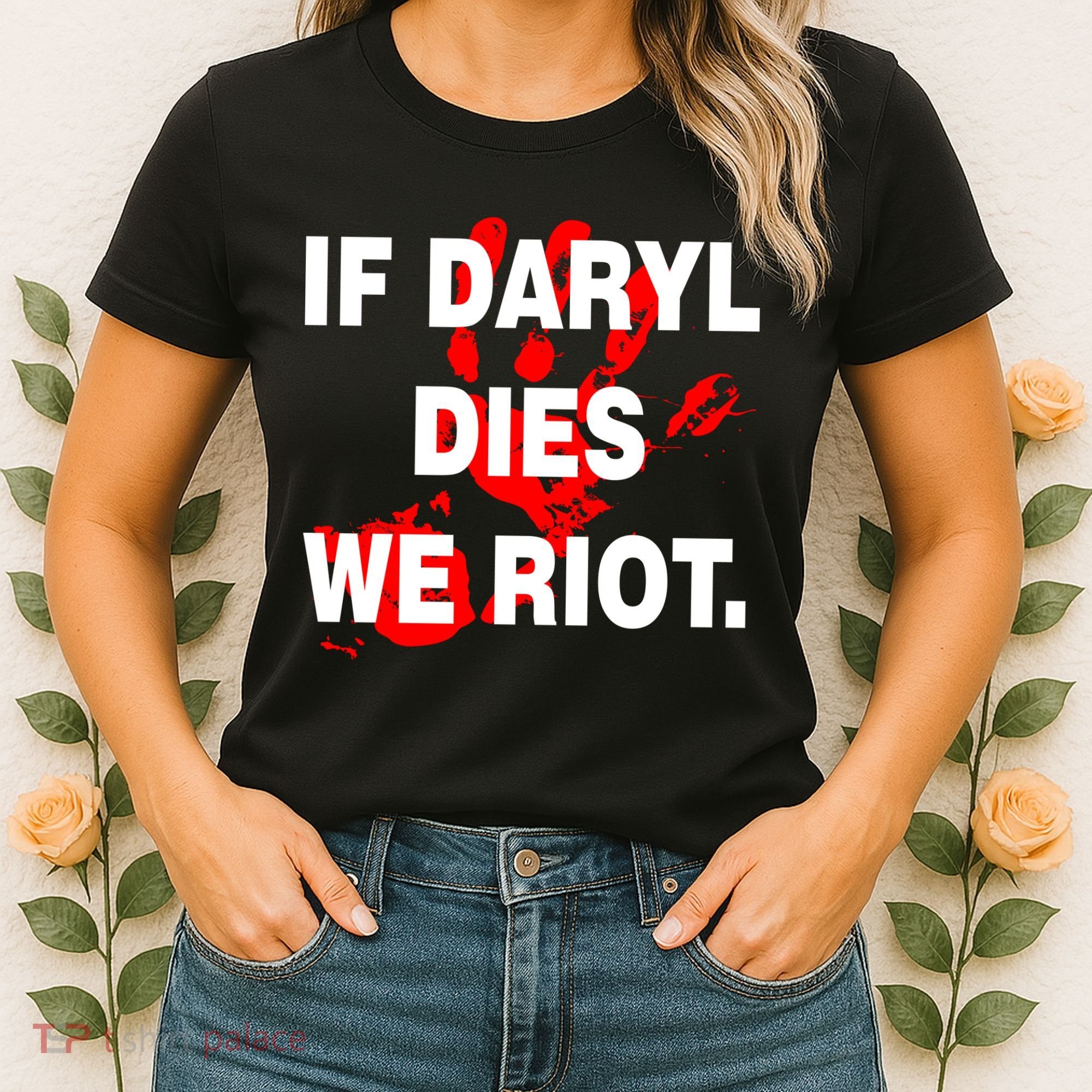 If Daryl Dies We Riot Women's T-Shirt