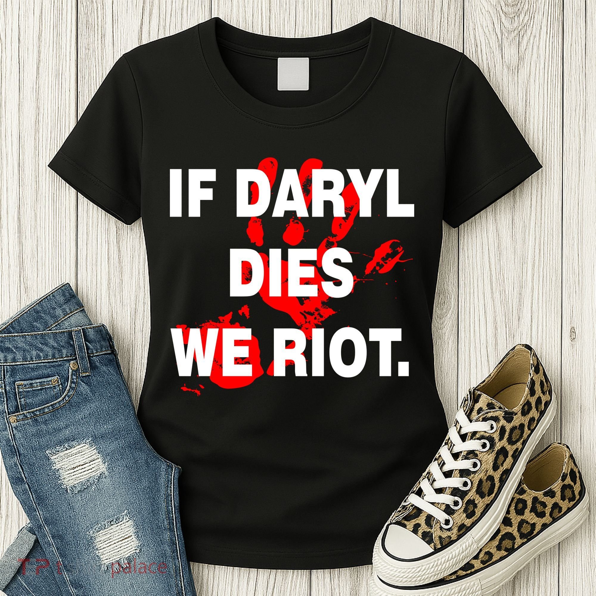 If Daryl Dies We Riot Women's T-Shirt