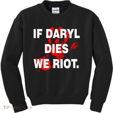 If Daryl Dies We Riot Kids Sweatshirt