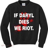 If Daryl Dies We Riot Kids Sweatshirt thumb 0